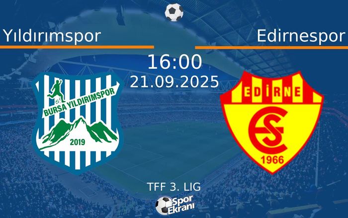 21 Eylül 2025 Yıldırımspor vs Edirnespor maçı Hangi Kanalda Saat Kaçta Yayınlanacak?