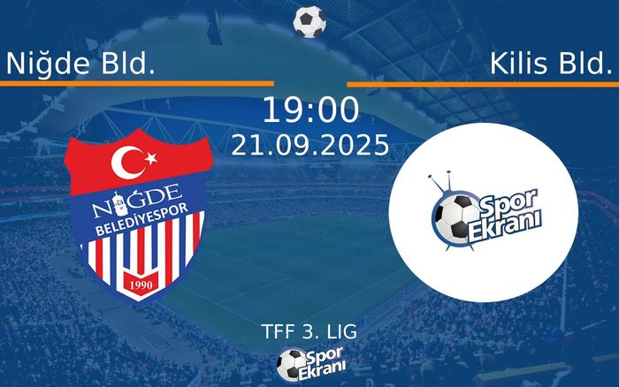 21 Eylül 2025 Niğde Bld. vs Kilis Bld. maçı Hangi Kanalda Saat Kaçta Yayınlanacak?