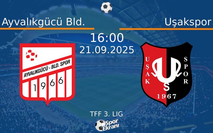 21 Eylül 2025 Ayvalıkgücü Bld. vs Uşakspor maçı Hangi Kanalda Saat Kaçta Yayınlanacak? 21 Eylül 2025 Ayvalıkgücü Bld. vs Uşakspor maçı Hangi Kanalda Saat Kaçta Yayınlanacak?