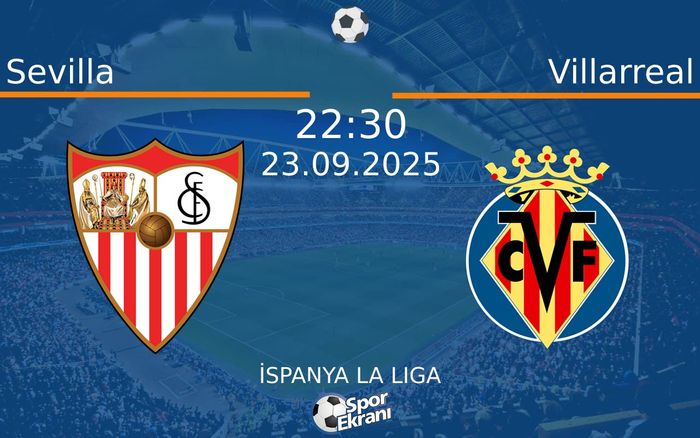 23 Eylül 2025 Sevilla vs Villarreal maçı Hangi Kanalda Saat Kaçta Yayınlanacak? 23 Eylül 2025 Sevilla vs Villarreal maçı Hangi Kanalda Saat Kaçta Yayınlanacak?