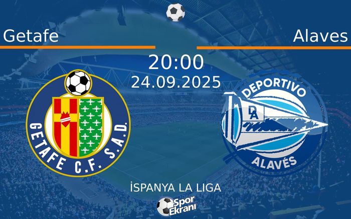 24 Eylül 2025 Getafe vs Alaves maçı Hangi Kanalda Saat Kaçta Yayınlanacak?