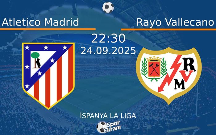 24 Eylül 2025 Atletico Madrid vs Rayo Vallecano maçı Hangi Kanalda Saat Kaçta Yayınlanacak?
