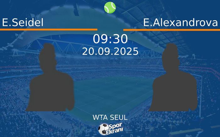 20 Eylül 2025 E.Seidel vs E.Alexandrova maçı Hangi Kanalda Saat Kaçta Yayınlanacak? 20 Eylül 2025 E.Seidel vs E.Alexandrova maçı Hangi Kanalda Saat Kaçta Yayınlanacak?