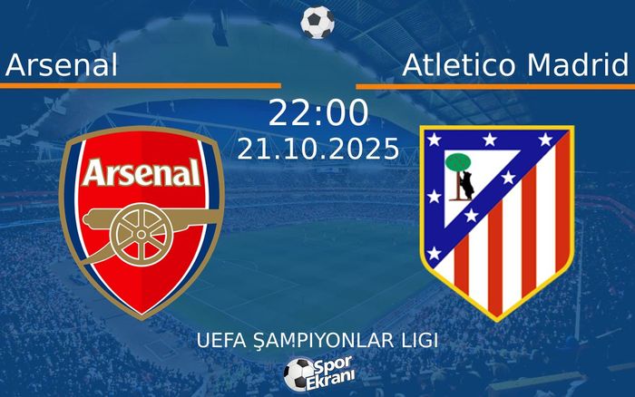 21 Ekim 2025 Arsenal vs Atletico Madrid maçı Hangi Kanalda Saat Kaçta Yayınlanacak? 21 Ekim 2025 Arsenal vs Atletico Madrid maçı Hangi Kanalda Saat Kaçta Yayınlanacak?