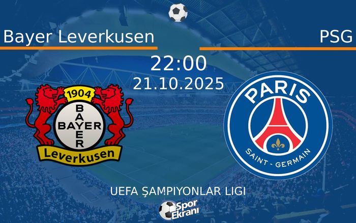 21 Ekim 2025 Bayer Leverkusen vs PSG maçı Hangi Kanalda Saat Kaçta Yayınlanacak? 21 Ekim 2025 Bayer Leverkusen vs PSG maçı Hangi Kanalda Saat Kaçta Yayınlanacak?