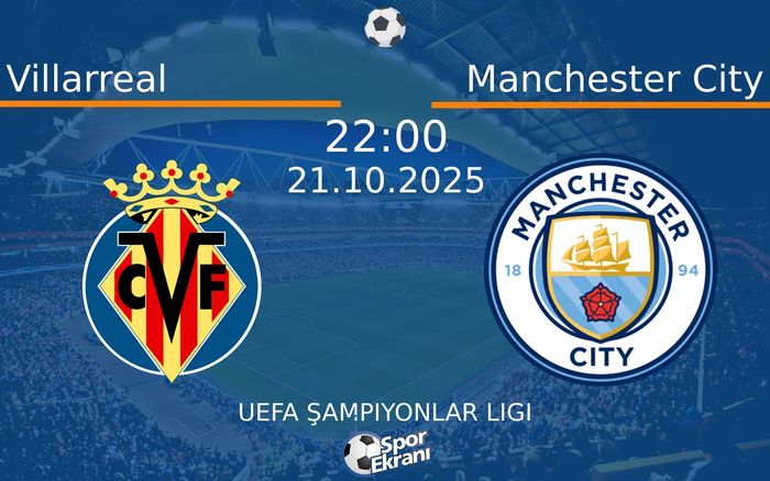 21 Ekim 2025 Villarreal vs Manchester City maçı Hangi Kanalda Saat Kaçta Yayınlanacak? 21 Ekim 2025 Villarreal vs Manchester City maçı Hangi Kanalda Saat Kaçta Yayınlanacak?