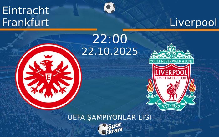 22 Ekim 2025 Eintracht Frankfurt vs Liverpool maçı Hangi Kanalda Saat Kaçta Yayınlanacak? 22 Ekim 2025 Eintracht Frankfurt vs Liverpool maçı Hangi Kanalda Saat Kaçta Yayınlanacak?