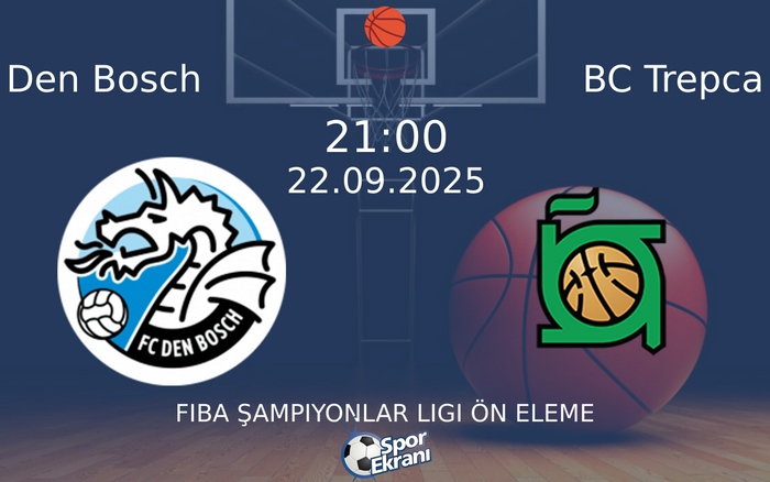 22 Eylül 2025 Den Bosch vs BC Trepca maçı Hangi Kanalda Saat Kaçta Yayınlanacak? 22 Eylül 2025 Den Bosch vs BC Trepca maçı Hangi Kanalda Saat Kaçta Yayınlanacak?
