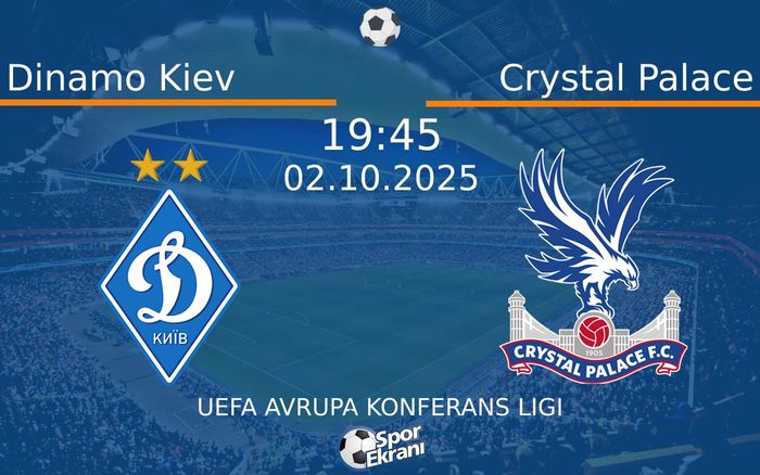 02 Ekim 2025 Dinamo Kiev vs Crystal Palace maçı Hangi Kanalda Saat Kaçta Yayınlanacak? 02 Ekim 2025 Dinamo Kiev vs Crystal Palace maçı Hangi Kanalda Saat Kaçta Yayınlanacak?