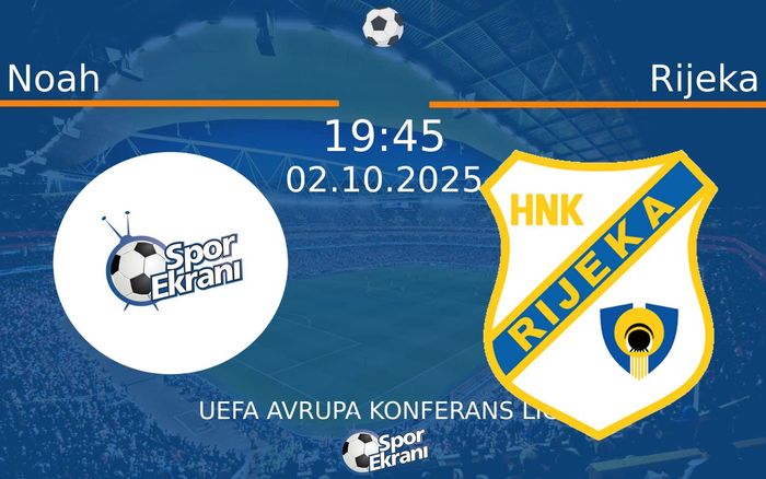 02 Ekim 2025 Noah vs Rijeka maçı Hangi Kanalda Saat Kaçta Yayınlanacak? 02 Ekim 2025 Noah vs Rijeka maçı Hangi Kanalda Saat Kaçta Yayınlanacak?