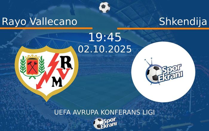 02 Ekim 2025 Rayo Vallecano vs Shkendija maçı Hangi Kanalda Saat Kaçta Yayınlanacak? 02 Ekim 2025 Rayo Vallecano vs Shkendija maçı Hangi Kanalda Saat Kaçta Yayınlanacak?