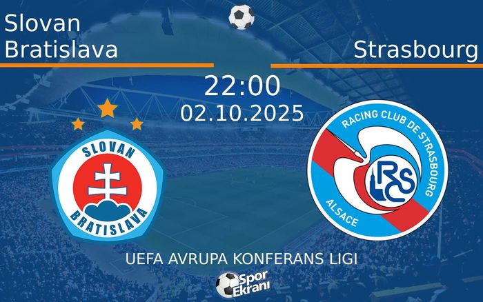 02 Ekim 2025 Slovan Bratislava vs Strasbourg maçı Hangi Kanalda Saat Kaçta Yayınlanacak?