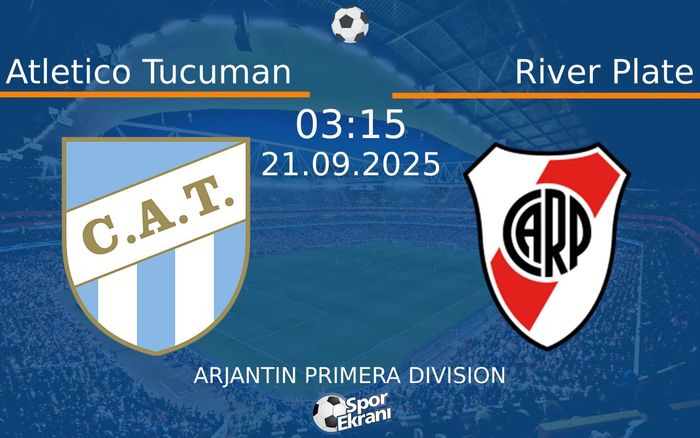 21 Eylül 2025 Atletico Tucuman vs River Plate maçı Hangi Kanalda Saat Kaçta Yayınlanacak? 21 Eylül 2025 Atletico Tucuman vs River Plate maçı Hangi Kanalda Saat Kaçta Yayınlanacak?