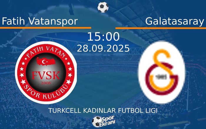 28 Eylül 2025 Fatih Vatanspor vs Galatasaray maçı Hangi Kanalda Saat Kaçta Yayınlanacak? 28 Eylül 2025 Fatih Vatanspor vs Galatasaray maçı Hangi Kanalda Saat Kaçta Yayınlanacak?