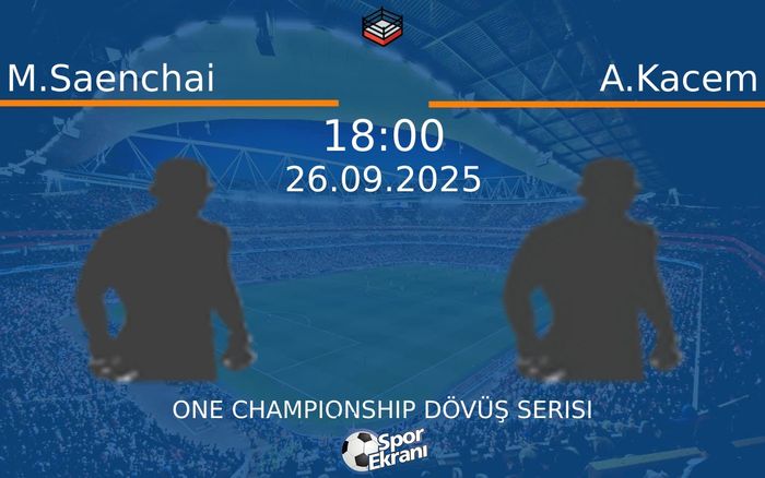 26 Eylül 2025 M.Saenchai vs A.Kacem maçı Hangi Kanalda Saat Kaçta Yayınlanacak?