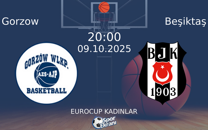 09 Ekim 2025 Gorzow vs Beşiktaş maçı Hangi Kanalda Saat Kaçta Yayınlanacak? 09 Ekim 2025 Gorzow vs Beşiktaş maçı Hangi Kanalda Saat Kaçta Yayınlanacak?