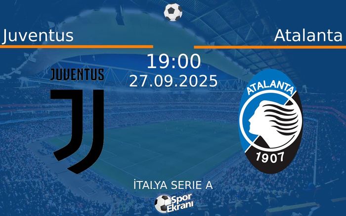 27 Eylül 2025 Juventus vs Atalanta maçı Hangi Kanalda Saat Kaçta Yayınlanacak?