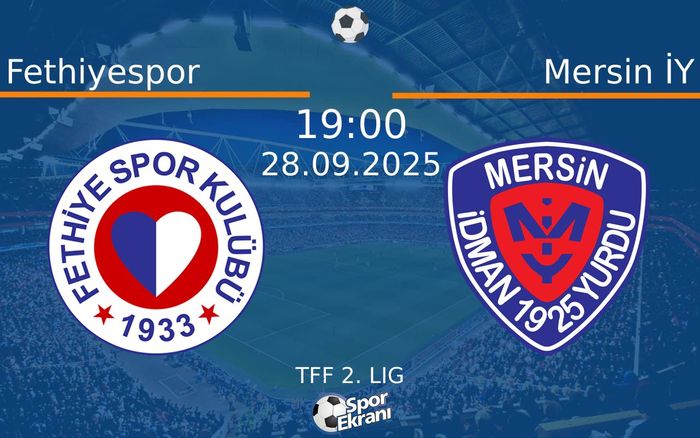 28 Eylül 2025 Fethiyespor vs Mersin İY maçı Hangi Kanalda Saat Kaçta Yayınlanacak?