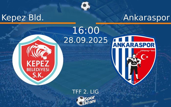 28 Eylül 2025 Kepez Bld. vs Ankaraspor maçı Hangi Kanalda Saat Kaçta Yayınlanacak?