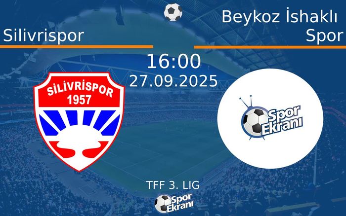 27 Eylül 2025 Silivrispor vs Beykoz İshaklı Spor maçı Hangi Kanalda Saat Kaçta Yayınlanacak?