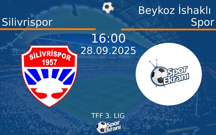 28 Eylül 2025 Silivrispor vs Beykoz İshaklı Spor maçı Hangi Kanalda Saat Kaçta Yayınlanacak? 28 Eylül 2025 Silivrispor vs Beykoz İshaklı Spor maçı Hangi Kanalda Saat Kaçta Yayınlanacak?