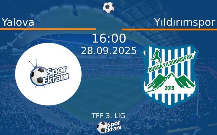 28 Eylül 2025 Yalova vs Yıldırımspor maçı Hangi Kanalda Saat Kaçta Yayınlanacak? 28 Eylül 2025 Yalova vs Yıldırımspor maçı Hangi Kanalda Saat Kaçta Yayınlanacak?