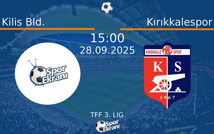28 Eylül 2025 Kilis Bld. vs Kırıkkalespor maçı Hangi Kanalda Saat Kaçta Yayınlanacak?