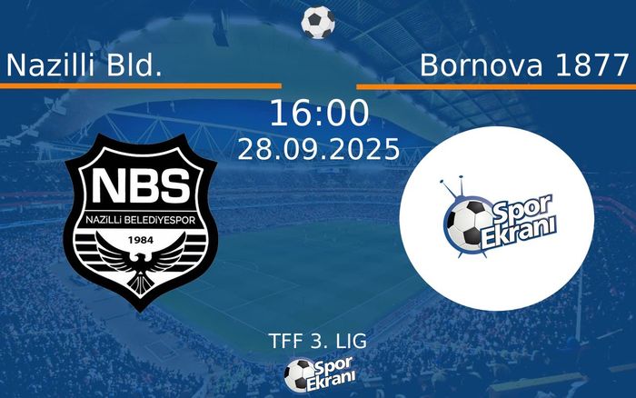 28 Eylül 2025 Nazilli Bld. vs Bornova 1877 maçı Hangi Kanalda Saat Kaçta Yayınlanacak?