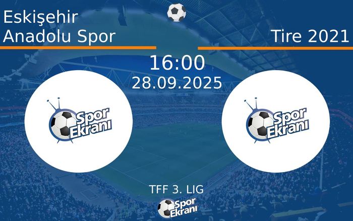 28 Eylül 2025 Eskişehir Anadolu Spor vs Tire 2021 maçı Hangi Kanalda Saat Kaçta Yayınlanacak? 28 Eylül 2025 Eskişehir Anadolu Spor vs Tire 2021 maçı Hangi Kanalda Saat Kaçta Yayınlanacak?