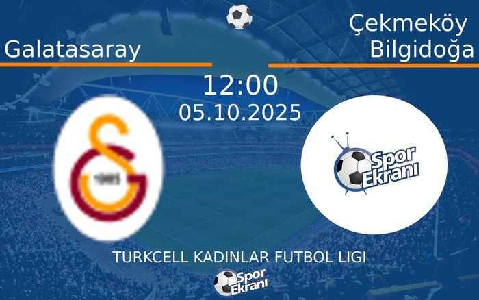 05 Ekim 2025 Galatasaray vs Çekmeköy Bilgidoğa maçı Hangi Kanalda Saat Kaçta Yayınlanacak? 05 Ekim 2025 Galatasaray vs Çekmeköy Bilgidoğa maçı Hangi Kanalda Saat Kaçta Yayınlanacak?