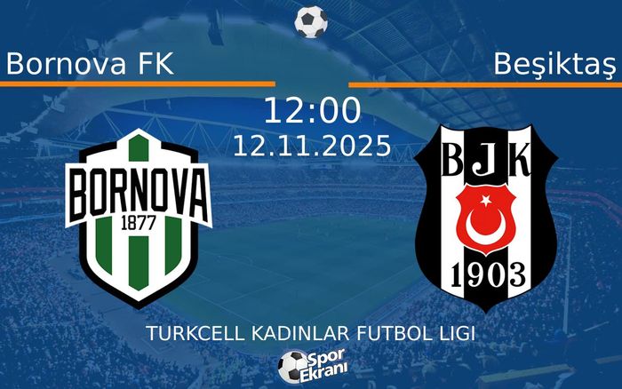 12 Kasım 2025 Bornova FK vs Beşiktaş maçı Hangi Kanalda Saat Kaçta Yayınlanacak? 12 Kasım 2025 Bornova FK vs Beşiktaş maçı Hangi Kanalda Saat Kaçta Yayınlanacak?