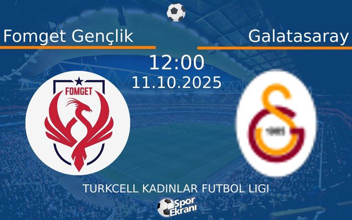 11 Ekim 2025 Fomget Gençlik vs Galatasaray maçı Hangi Kanalda Saat Kaçta Yayınlanacak? 11 Ekim 2025 Fomget Gençlik vs Galatasaray maçı Hangi Kanalda Saat Kaçta Yayınlanacak?