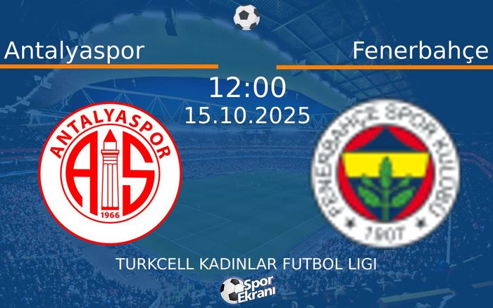 15 Ekim 2025 Antalyaspor vs Fenerbahçe maçı Hangi Kanalda Saat Kaçta Yayınlanacak?
