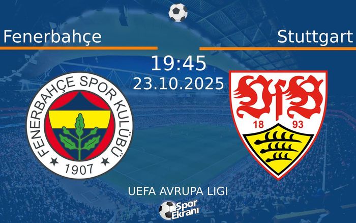 23 Ekim 2025 Fenerbahçe vs Stuttgart maçı Hangi Kanalda Saat Kaçta Yayınlanacak? 23 Ekim 2025 Fenerbahçe vs Stuttgart maçı Hangi Kanalda Saat Kaçta Yayınlanacak?