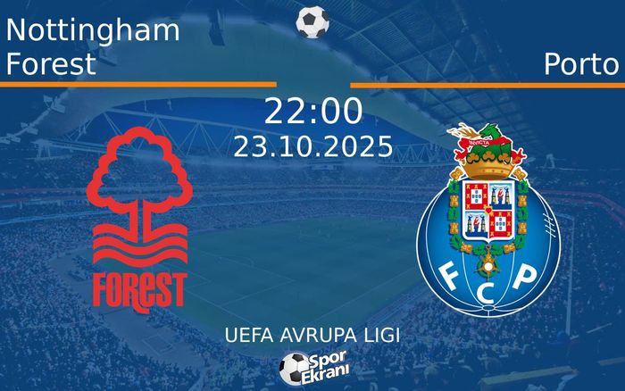 23 Ekim 2025 Nottingham Forest vs Porto maçı Hangi Kanalda Saat Kaçta Yayınlanacak? 23 Ekim 2025 Nottingham Forest vs Porto maçı Hangi Kanalda Saat Kaçta Yayınlanacak?
