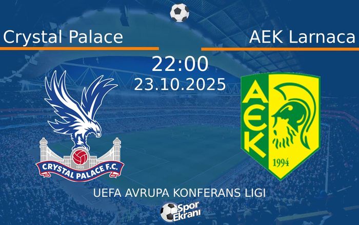 23 Ekim 2025 Crystal Palace vs AEK Larnaca maçı Hangi Kanalda Saat Kaçta Yayınlanacak? 23 Ekim 2025 Crystal Palace vs AEK Larnaca maçı Hangi Kanalda Saat Kaçta Yayınlanacak?