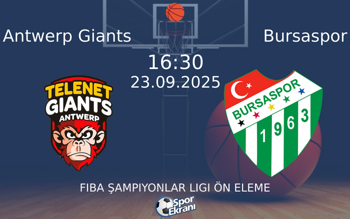 23 Eylül 2025 Antwerp Giants vs Bursaspor maçı Hangi Kanalda Saat Kaçta Yayınlanacak? 23 Eylül 2025 Antwerp Giants vs Bursaspor maçı Hangi Kanalda Saat Kaçta Yayınlanacak?