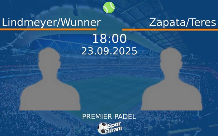 23 Eylül 2025 Lindmeyer/Wunner vs Zapata/Teres maçı Hangi Kanalda Saat Kaçta Yayınlanacak? 23 Eylül 2025 Lindmeyer/Wunner vs Zapata/Teres maçı Hangi Kanalda Saat Kaçta Yayınlanacak?