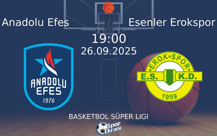26 Eylül 2025 Anadolu Efes vs Esenler Erokspor maçı Hangi Kanalda Saat Kaçta Yayınlanacak? 26 Eylül 2025 Anadolu Efes vs Esenler Erokspor maçı Hangi Kanalda Saat Kaçta Yayınlanacak?