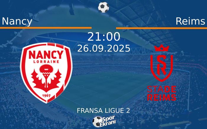26 Eylül 2025 Nancy vs Reims maçı Hangi Kanalda Saat Kaçta Yayınlanacak?