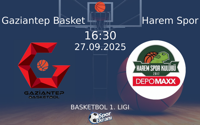 27 Eylül 2025 Gaziantep Basket vs Harem Spor maçı Hangi Kanalda Saat Kaçta Yayınlanacak?
