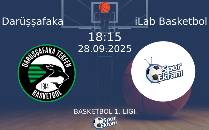 28 Eylül 2025 Darüşşafaka vs iLab Basketbol maçı Hangi Kanalda Saat Kaçta Yayınlanacak?