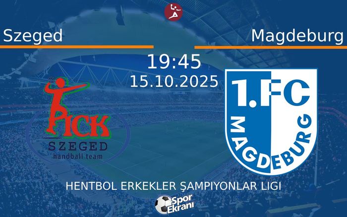 15 Ekim 2025 Szeged vs Magdeburg maçı Hangi Kanalda Saat Kaçta Yayınlanacak? 15 Ekim 2025 Szeged vs Magdeburg maçı Hangi Kanalda Saat Kaçta Yayınlanacak?