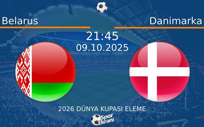 09 Ekim 2025 Belarus vs Danimarka maçı Hangi Kanalda Saat Kaçta Yayınlanacak? 09 Ekim 2025 Belarus vs Danimarka maçı Hangi Kanalda Saat Kaçta Yayınlanacak?