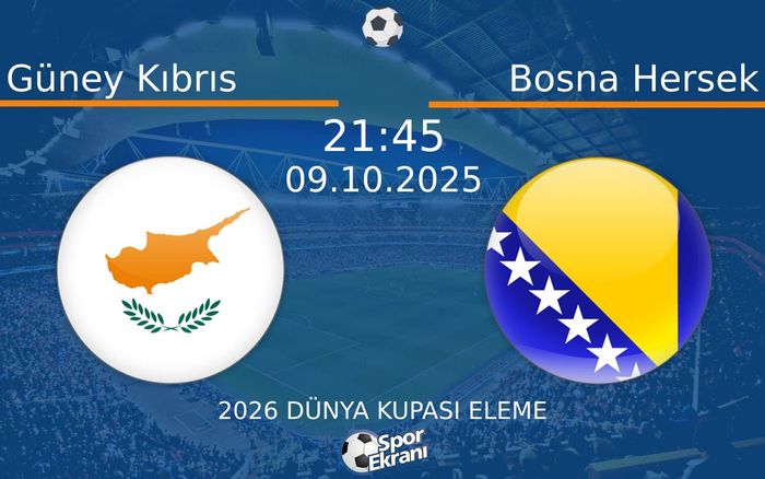 09 Ekim 2025 Güney Kıbrıs vs Bosna Hersek maçı Hangi Kanalda Saat Kaçta Yayınlanacak? 09 Ekim 2025 Güney Kıbrıs vs Bosna Hersek maçı Hangi Kanalda Saat Kaçta Yayınlanacak?