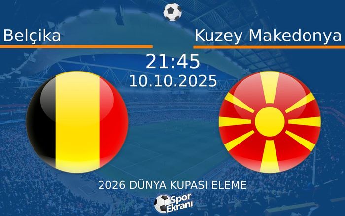 10 Ekim 2025 Belçika vs Kuzey Makedonya maçı Hangi Kanalda Saat Kaçta Yayınlanacak?