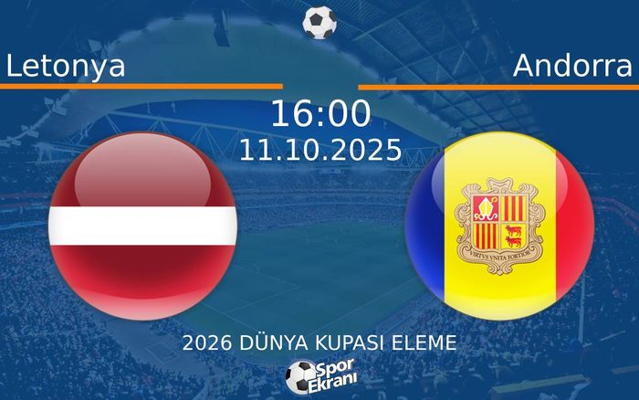 11 Ekim 2025 Letonya vs Andorra maçı Hangi Kanalda Saat Kaçta Yayınlanacak?