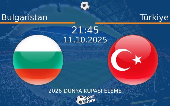 11 Ekim 2025 Bulgaristan vs Türkiye maçı Hangi Kanalda Saat Kaçta Yayınlanacak? 11 Ekim 2025 Bulgaristan vs Türkiye maçı Hangi Kanalda Saat Kaçta Yayınlanacak?