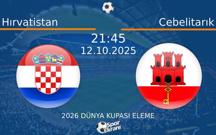 12 Ekim 2025 Hırvatistan vs Cebelitarık maçı Hangi Kanalda Saat Kaçta Yayınlanacak? 12 Ekim 2025 Hırvatistan vs Cebelitarık maçı Hangi Kanalda Saat Kaçta Yayınlanacak?