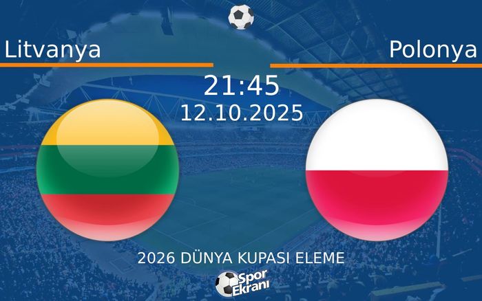 12 Ekim 2025 Litvanya vs Polonya maçı Hangi Kanalda Saat Kaçta Yayınlanacak? 12 Ekim 2025 Litvanya vs Polonya maçı Hangi Kanalda Saat Kaçta Yayınlanacak?